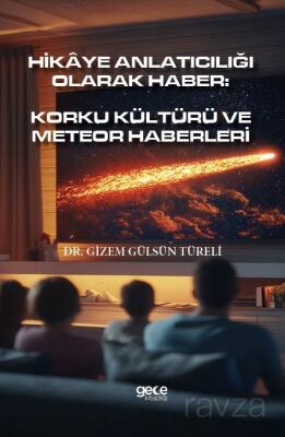 Hikaye Anlatıcılığı Olarak Haber: Korku Kültürü Ve Meteor Haberleri - 1