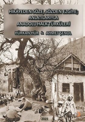 Hikayeden Söze, Sözden Ezgiye; Anlatılarıyla Anadolu Halk Türküleri - 1