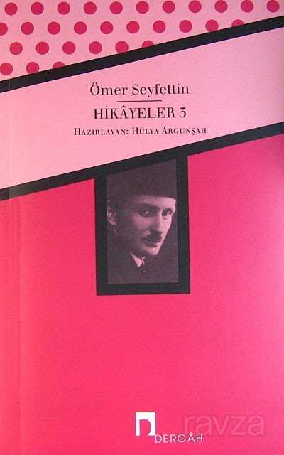 Hikayeler 3 / Ömer Seyfettin Bütün Eserleri 3 - Dergah Yayınları