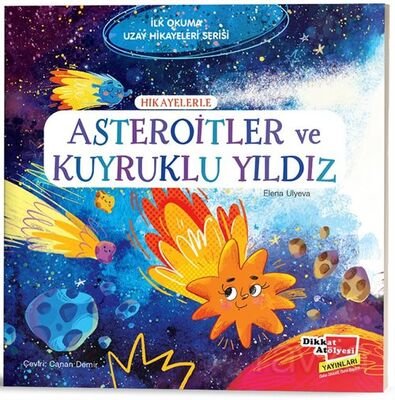 Hikayelerle Asteroitler ve Kuyruklu Yıldız / İlk Okuma Uzay Hikayeleri Serisi - 1