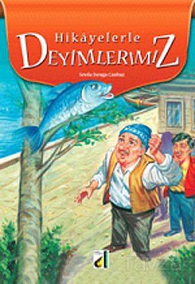 Hikayelerle Deyimlerimiz - Damla Yayınları