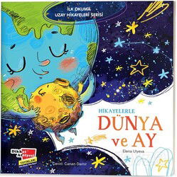 Hikayelerle Dünya ve Ay / İlk Okuma Uzay Hikayeleri Serisi - Dikkat Atölyesi Yayınları