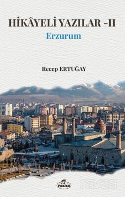 Hikayeli Yazılar-II / Erzurum - 1