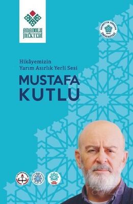 Hikayemizin Yarım Asırlık Yerli Sesi Mustafa Kutlu - 1