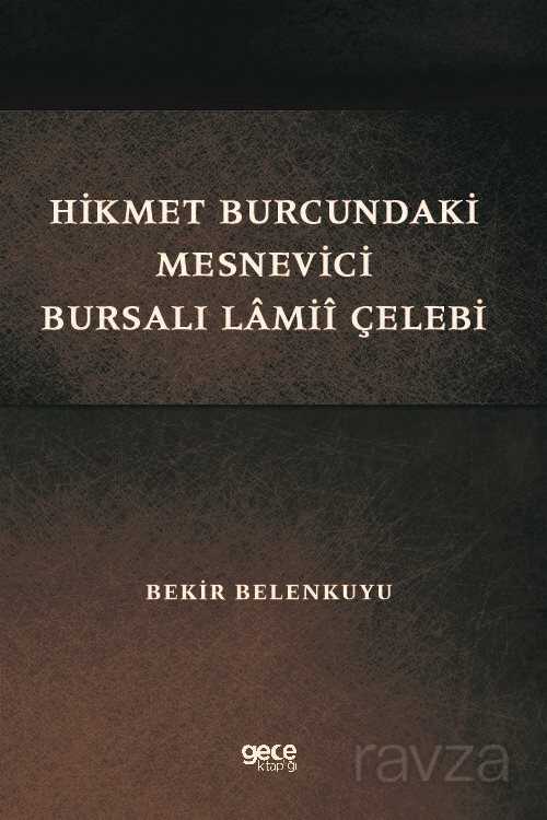 Hikmet Burcundaki Mesnevîci Bursalı Lamiî Çelebi - Gece Kitaplığı