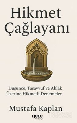 Hikmet Çağlayanı / Düşünce, Tasavvuf ve Ahlak Üzerine Hikmetli Denemeler - 1