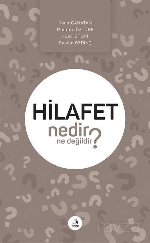 Hilafet Nedir Ne Değildir? - Fecr Yayınevi