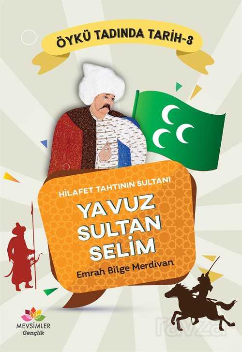 Hilafet Tahtının Sultanı Yavuz Sultan Selim - Mevsimler Kitap