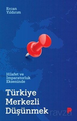 Hilafet ve İmparatorluk Ekseninde Türkiye Merkezli Düşünmek - 1