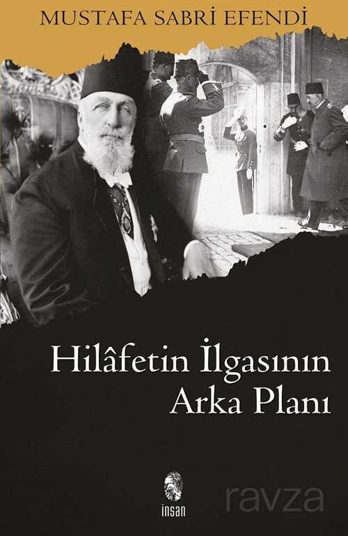 Hilafetin İlgasının Arka Planı - İnsan Yayınları