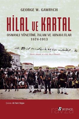 Hilal ve Kartal Osmanlı Yönetimi, İslam ve Arnavutlar 1874-1913 - 1