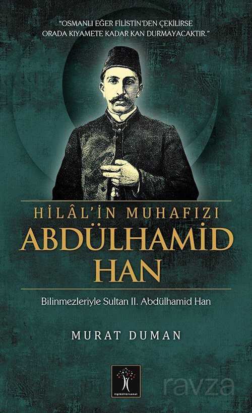 Hilal'in Muhafızı Abdülhamid Han - İlgi Kültür Sanat Yayınları
