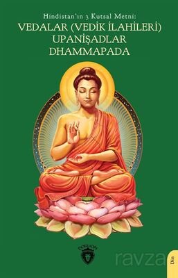 Hindistan'ın 3 Kutsal Metni: Vedalar (Vedik İlahileri), Upanişadlar, Dhammapada - 1
