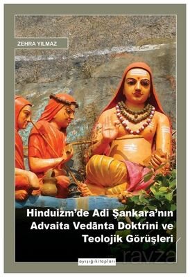Hinduizm'de Adi Şankara'nın Advaita Vedanta Doktrini ve Teolojik Görüşleri - 1