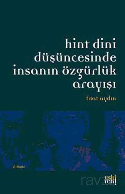 Hint Dini Düşüncesinde İnsanın Özgürlük Arayışı - Eskiyeni Yayınları