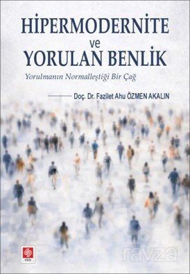 Hipermodernite ve Yorulan Benlik - 1