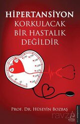 Hipertansiyon Korkulacak Bir Hastalık Değildir - Destek Yayınları