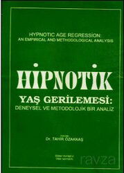 Hipnotik Yaş Gerilemesi: Deneysel ve Metodolojik Bir Analiz - Psikoterapi Enstitüsü Yayınları