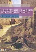 Hıristiyanların İslamı'ndan Müslümanların İslam'ına - Ataç Yayınları - Kampanya