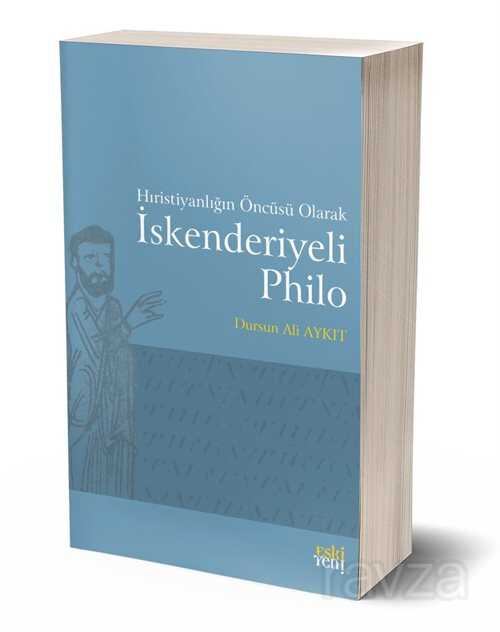 Hıristiyanlığın Öncüsü Olarak İskenderiyeli Philo - Eskiyeni Yayınları