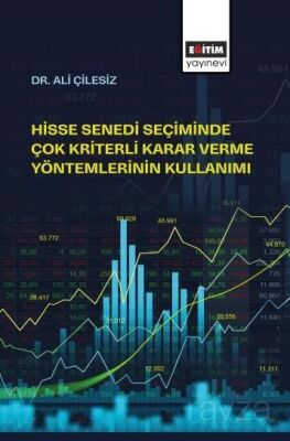 Hisse Senedi Seçiminde Çok Kriterli Karar Verme Yöntemlerinin Kullanımı - 1