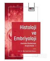 Histoloji ve Embriyoloji Alanında Uluslararası Araştırmalar I - Eğitim Kitabevi