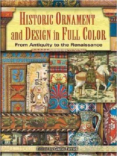 Historic Ornament and Design in Full Color: From Antiquity to the Renaissance - 1