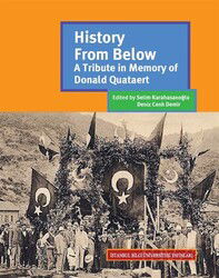 History From Below: A Tribute In Memory Of Donald Quataert - İstanbul Bilgi Üniversitesi Yayınları
