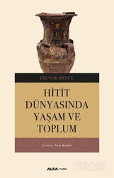 Hitit Dünyasında Yaşam ve Toplum - Alfa Yayınları