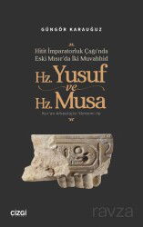 Hitit İmparatorluk Çağı'nda Eski Mısır'da İki Muvahhid Hz. Yusuf ve Hz. Musa Kur'an Arkeolojisi Yönt - Çizgi Kitabevi