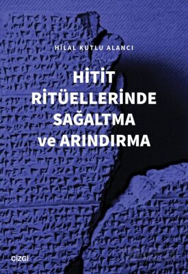 Hitit Ritüellerinde Sağaltma ve Arındırma - 1