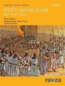 Hitit Savaşçıları MÖ 1650-1200 - İş Bankası Yayınları