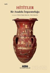Hititler / Bir Anadolu İmparatorluğu - Yapı Kredi Yayınları