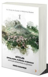 Hititler - Hititler Zamanında Kuşsaray - Cinius Yayınları