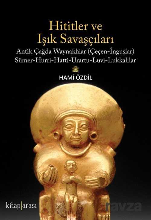 Hititler ve Işık Savaşçıları - Kitaparası Yayınları