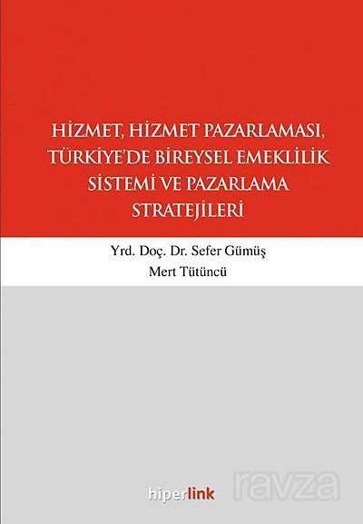 Hizmet, Hizmet Pazarlaması, Türkiye'de Bireysel Emeklilik Sistemi ve Pazarlama Stratejileri - 1