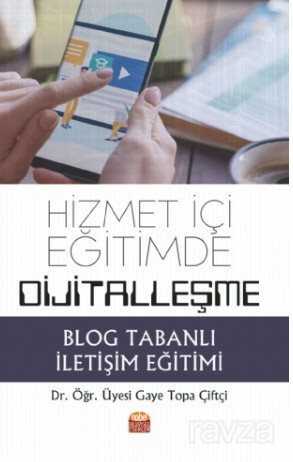 Hizmet İçi Eğitimde Dijitalleşme: Blog Tabanlı İletişim Eğitimi - Nobel Bilimsel