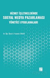 Hizmet İşletmelerinde Sosyal Medya Pazarlaması Yönetici Uygulamaları - Gazi Kitabevi