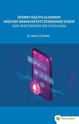 Hizmet Kalite Algısının Müşteri Memnuniyeti Üzerindeki Etkisi GSM Sektöründe Bir Uygulama - 1