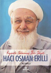 Hizmete Adanmış Bir Ömür Hacı Osman Erilli - Ensar Neşriyat
