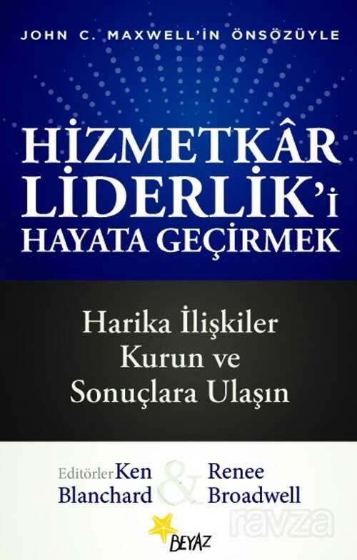 Hizmetkar Liderlik'i Hayata Geçirmek - Beyaz Yayınları