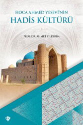 Hoca Ahmet Yesevinin Hadis Kültürü - Diyanet Vakfı Yayınları