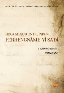 Hoca Mesud'un Dilinden Ferhengname-yi Sa'dî (Metin-Dil Özellikleri- Günümüz Türkçesine Aktarma-Sözlü - 1