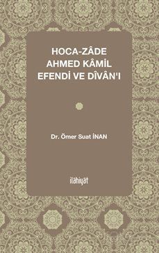 Hoca-Zade Ahmed Kamil Efendi Ve Divanı - 1