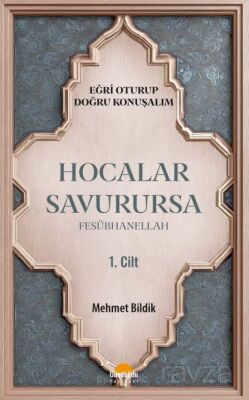 Hocalar Savurursa Fesübhanellah 1.Cilt / Eğri Oturup Doğru Konuşalım - 1
