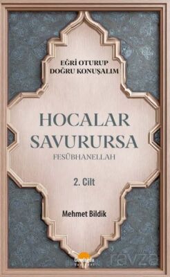 Hocalar Savurursa Fesübhanellah 2.Cilt / Eğri Oturup Doğru Konuşalım - 1