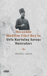 Hocazade Muallim Fikrî Bey'in Urfa Kurtuluş Savaşı Hatıraları - Çizgi Kitabevi