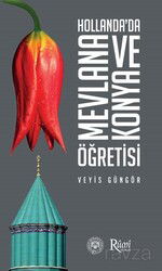 Hollanda'da Mevlana ve Konya Öğretisi - Rumi Yayınları (Konya)