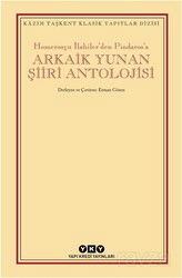 Homerosçu İlahiler'den Pindaros'a Arkaik Yunan Şiiri Antolojisi - Yapı Kredi Yayınları