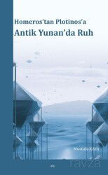 Homeros'tan Plotinos'a Antik Yunan'da Ruh - Elis Yayınları